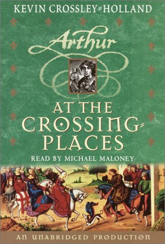 At the Crossing Places: The Arthur Trilogy, Book Two (9780807205402) by Crossley-Holland, Kevin