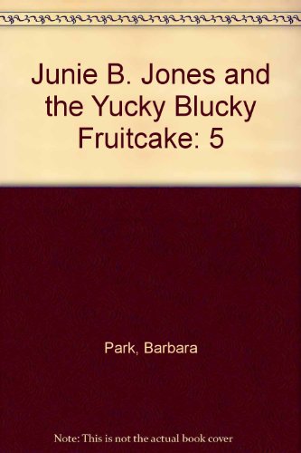 9780807206416: Junie B. Jones and the Yucky Blucky Fruitcake: 5