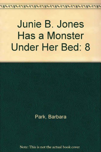 9780807206447: Junie B. Jones Has a Monster Under Her Bed: 8