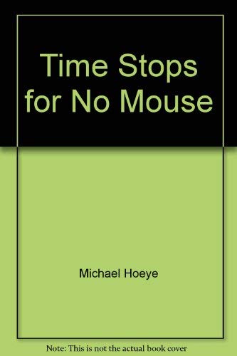 Imagen de archivo de Time Stops for No Mouse : A Hermux Tantamoq Adventure a la venta por The Yard Sale Store