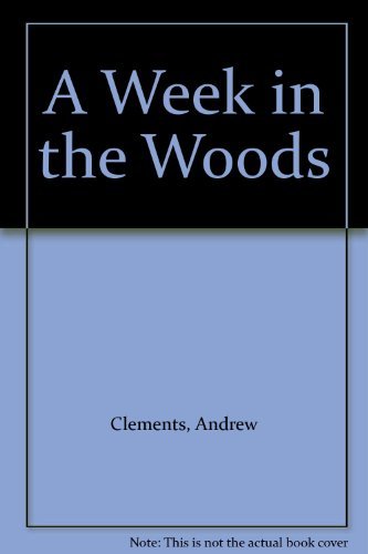 A Week in the Woods (9780807209622) by Clements, Andrew