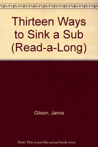 Thirteen Ways to Sink a Sub (Read-A-Long) (9780807285190) by Gilson, Jamie