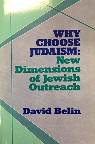 Imagen de archivo de Why Choose Judaism? : New Dimensions of Jewish Outreach a la venta por Better World Books