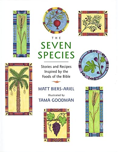 Stock image for The Seven Species: Stories and Recipes Inspired by the Foods of the Bible for sale by SecondSale