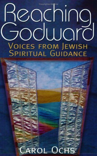 Stock image for Reaching Godward : Voices from Jewish Spiritual Guidance for sale by Better World Books