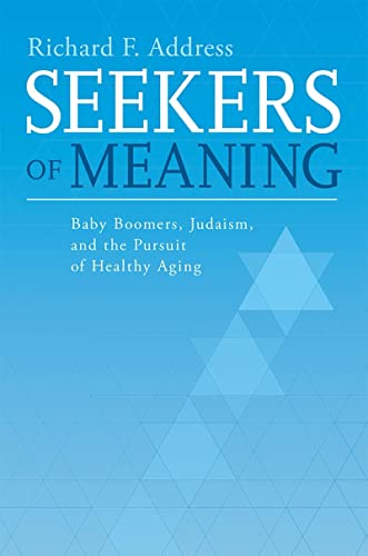 Stock image for Seekers of Meaning Baby Boomers, Judaism, and the Pursuit of Healthy Aging for sale by Lakeside Books