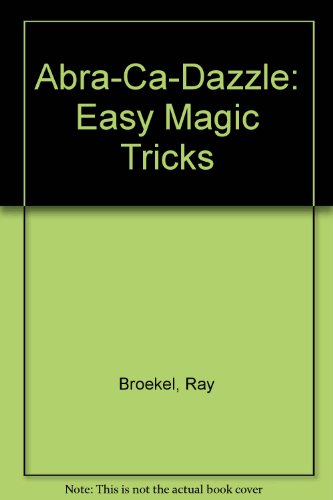 Beispielbild fr Abra-Ca-Dazzle : Easy Magic Tricks zum Verkauf von Better World Books