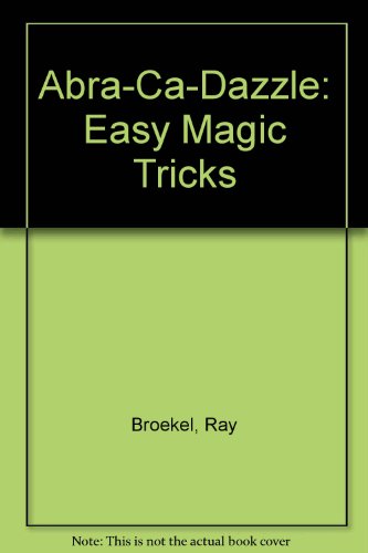 Stock image for Abra-Ca-Dazzle : Easy Magic Tricks for sale by Better World Books