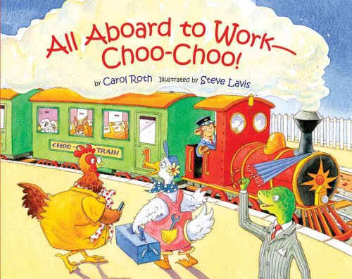 Beispielbild fr All Aboard to Work--Choo-Choo! zum Verkauf von Better World Books