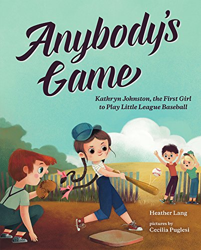 Stock image for Anybody's Game: Kathryn Johnston, the First Girl to Play Little League Baseball (She Made History) for sale by Dream Books Co.