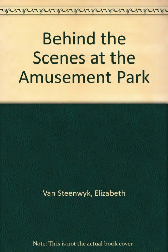 Behind the Scenes at the Amusement Park (9780807506059) by Van Steenwyk, Elizabeth