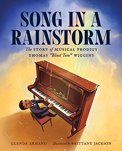Stock image for Song in a Rainstorm: The Story of Musical Prodigy Thomas Blind Tom Wiggins for sale by Goodwill Southern California