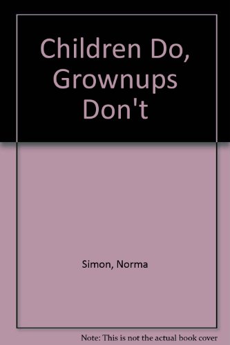 Beispielbild fr Children Do, Grownups Don't zum Verkauf von Wonder Book