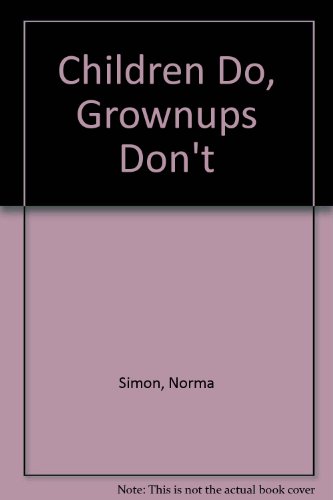 Stock image for Children Do, Grownups Don't for sale by Wonder Book