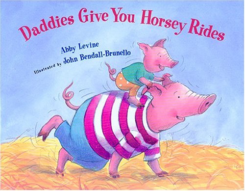 Beispielbild fr Daddies Give You Horsey Rides zum Verkauf von Better World Books