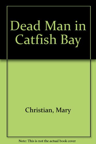 Dead Man in Catfish Bay (9780807515228) by Christian, Mary