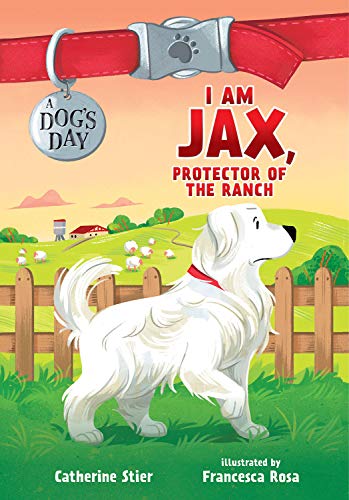 Stock image for I Am Jax, Protector of the Ranch (1) (A Dog's Day) for sale by SecondSale
