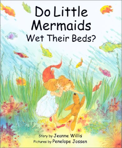 Do Little Mermaids Wet Their Beds? (9780807516683) by Willis, Jeanne