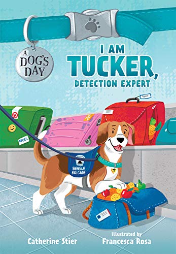 Stock image for I Am Tucker, Detection Expert (Volume 6) (A Dogs Day) for sale by GoodwillNI