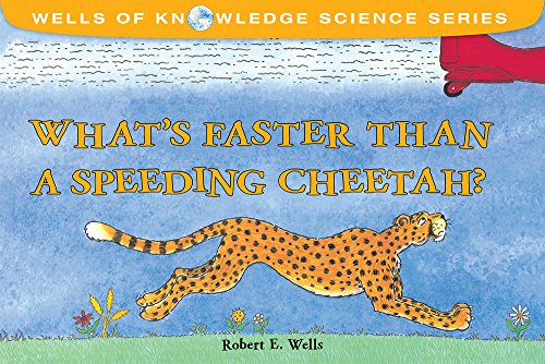 Imagen de archivo de What's Faster Than a Speeding Cheetah? (Wells of Knowledge Science Series) a la venta por SecondSale