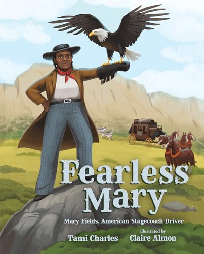 Stock image for Fearless Mary: Mary Fields, American Stagecoach Driver for sale by GoodwillNI