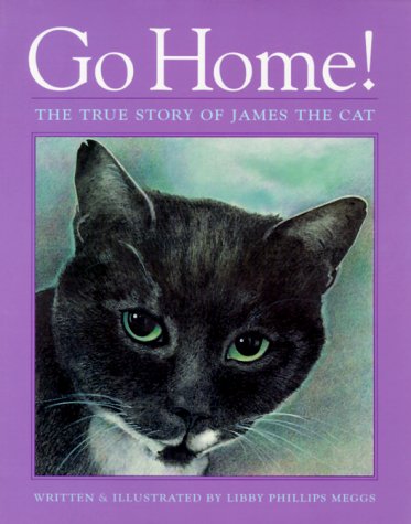 Stock image for Go Home!: The True Story of James the Cat for sale by ThriftBooks-Dallas