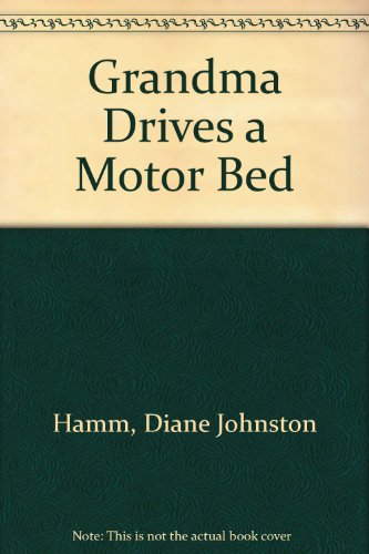 Stock image for Grandma Drives a Motor Bed for sale by Irish Booksellers