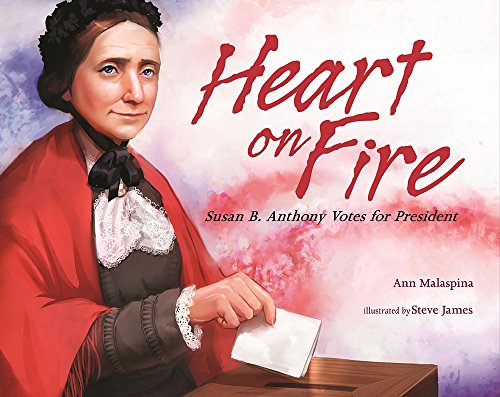 9780807531884: Heart on Fire: Susan B. Anthony Votes for President