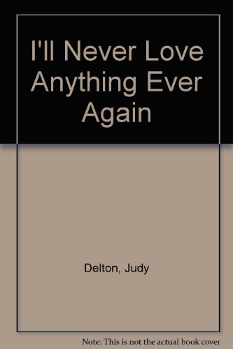 Stock image for I'll Never Love Anything Ever Again for sale by Better World Books