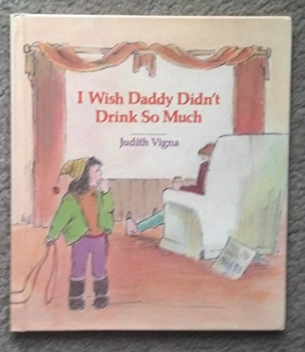 Beispielbild fr I Wish Daddy Didn't Drink So Much zum Verkauf von ThriftBooks-Atlanta