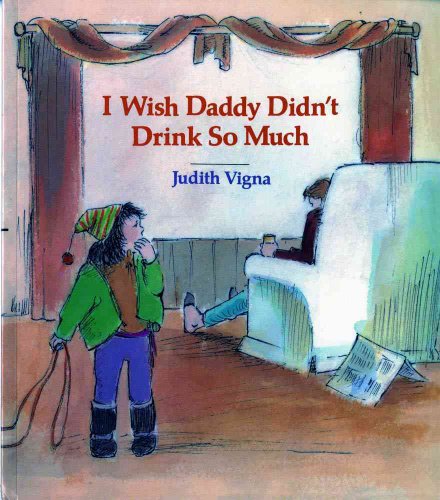 Stock image for I Wish Daddy Didn't Drink So Much (An Albert Whitman Prairie Book) for sale by SecondSale
