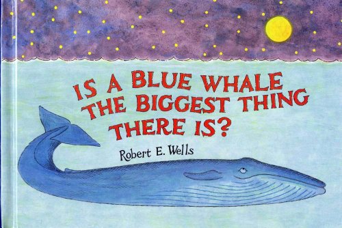 Beispielbild fr Is a Blue Whale the Biggest Thing There Is? zum Verkauf von Better World Books