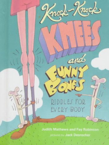 Imagen de archivo de Knock-Knock Knees and Funny Bones: Riddles for Every Body a la venta por Library House Internet Sales