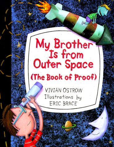 Imagen de archivo de My Brother Is from Outer Space: (The Book of Proof) a la venta por Half Price Books Inc.