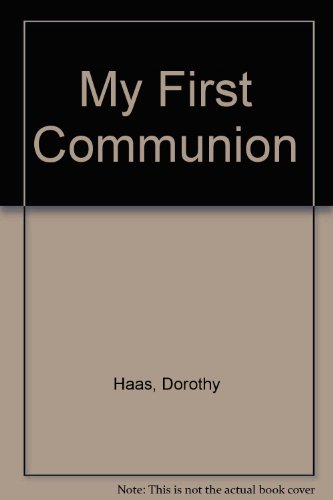 My First Communion (9780807553312) by Haas, Dorothy