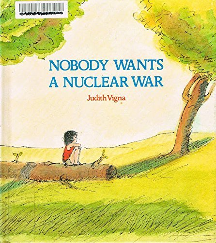 Imagen de archivo de Nobody Wants a Nuclear War: Story and Pictures a la venta por Gulf Coast Books