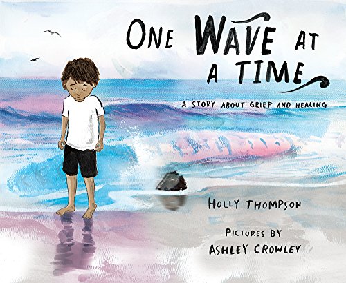 Beispielbild fr One Wave at a Time: A Story about Grief and Healing zum Verkauf von PlumCircle