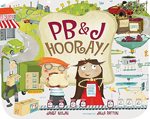 Stock image for PB&J Hooray!: Your Sandwich's Amazing Journey from Farm to Table for sale by SecondSale
