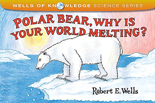 Imagen de archivo de Polar Bear, Why Is Your World Melting? (Wells of Knowledge Science Series) a la venta por SecondSale