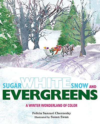 Imagen de archivo de Sugar White Snow and Evergreens : A Winter Wonderland of Color a la venta por Better World Books