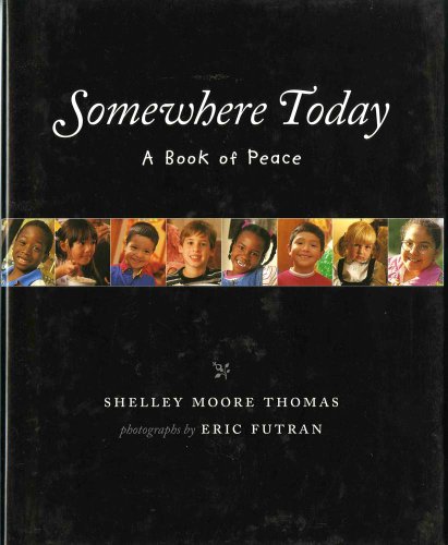 Beispielbild fr Somewhere Today : A Book of Peace zum Verkauf von Better World Books