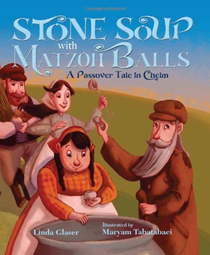 Beispielbild fr Stone Soup with Matzoh Balls: A Passover Tale in Chelm zum Verkauf von BookHolders