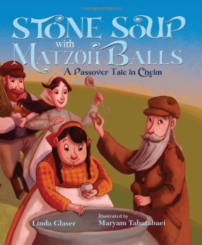 Imagen de archivo de Stone Soup with Matzoh Balls: A Passover Tale in Chelm a la venta por BookHolders