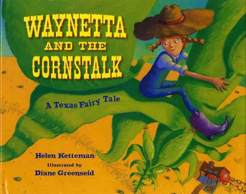 Imagen de archivo de Waynetta and the Cornstalk: A Texas Fairy Tale a la venta por HPB-Emerald