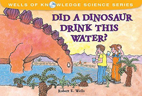 Stock image for Did a Dinosaur Drink This Water? (Wells of Knowledge Science Series) for sale by SecondSale