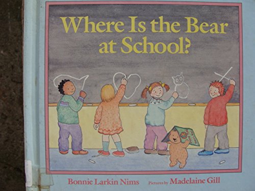 Where Is the Bear at School? (9780807589359) by Nims, Bonnie Larkin