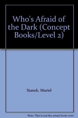 Who's Afraid of the Dark (Concept Books/Level 2) (9780807590119) by Stanek, Muriel; Cogancherry, Helen