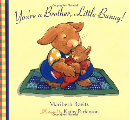 You're a Brother, Little Bunny! (9780807594469) by Boelts, Maribeth