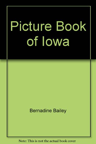 9780807595176: Picture Book of Iowa [Hardcover] by Bernadine Bailey; Kurt Wiese