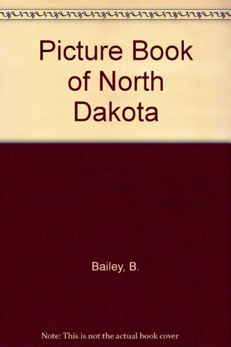 Picture Book of North Dakota (9780807595374) by Bailey, B.